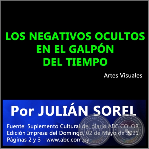LOS NEGATIVOS OCULTOS EN EL GALPÓN DEL TIEMPO - Por JULIÁN SOREL - Domingo, 02 de Mayo de 2021